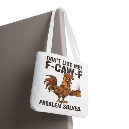 Funny Rooster Tote Bag – "Don't Like Me? F-CAW-F" Problem Solved Coffee Tote