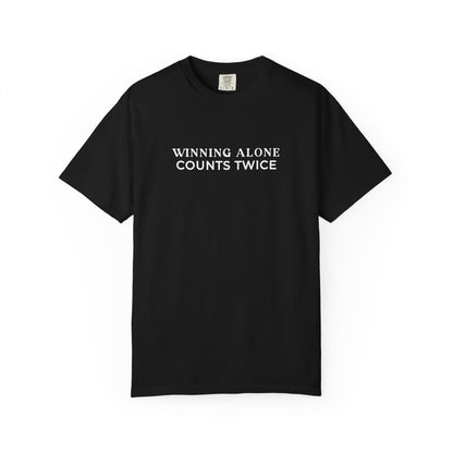 Winning Alone Counts Twice Comfort Colors Unisex T-Shirt