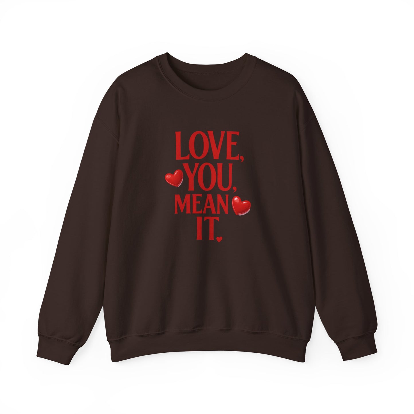 Love You, Mean It Crewneck Sweatshirt