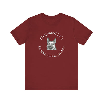 German Shephard Custom T-Shirt Shephard Life Loud Loyal Legendary