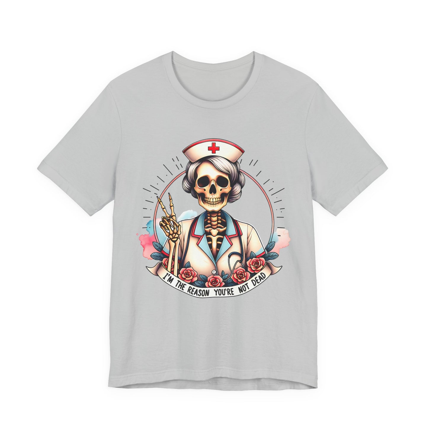 I'm the Reason You Aren't Dead Skeleton Nurse T-shirt Gift for Nurse Gift for Her Gift for Coworker