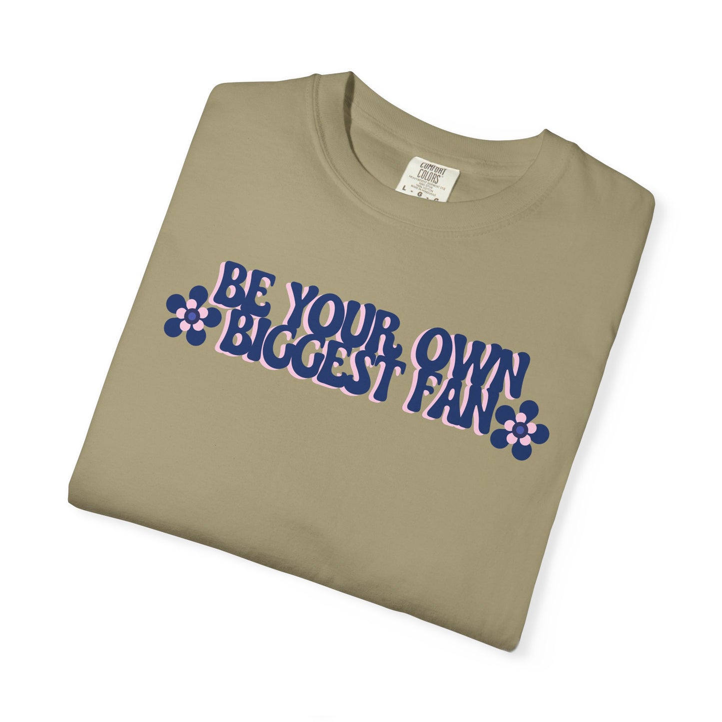 Be Your Own Biggest Fan Comfort Colors Unisex Garment-Dyed T-Shirt