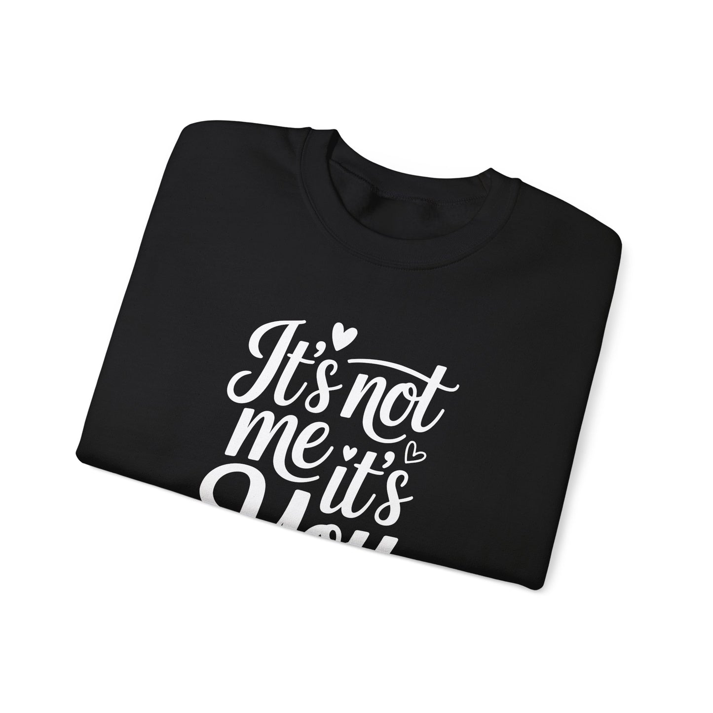 It's Not Me, It's You Crewneck Sweatshirt