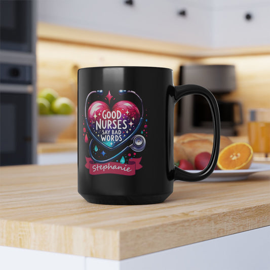 Good Nurses Say Bad Words Customizable 15 oz Black Mug Gift for yourself or your favorite Nurse. Contact me to customize Nurse Mug Heart Design