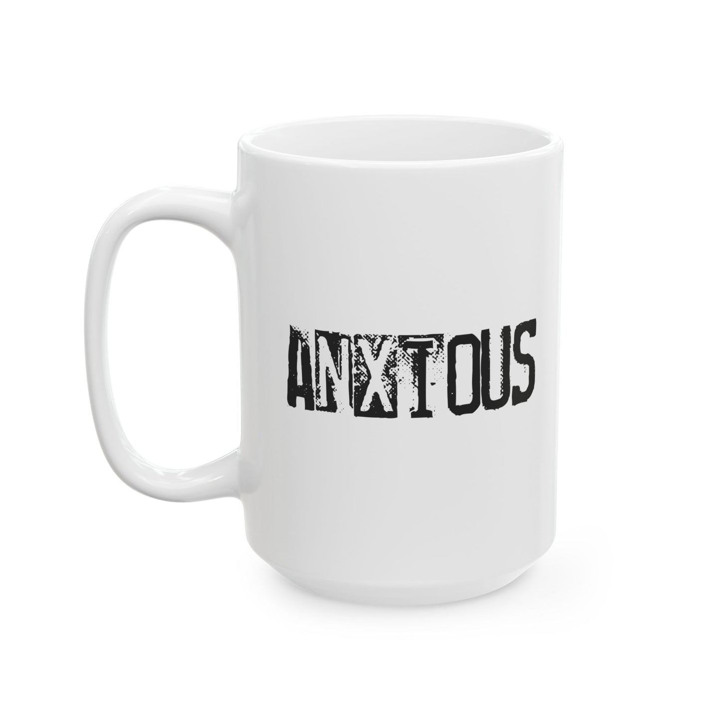ANXIOUS 11oz or 15oz White Mug