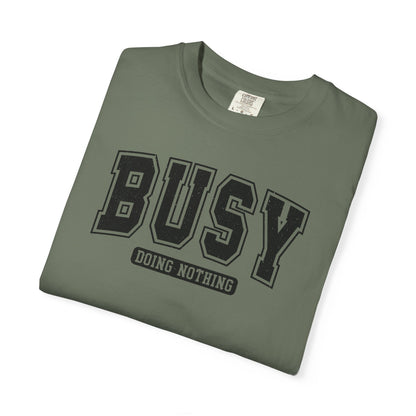 Busy Doing Nothing Comfort Colors Tee