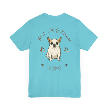 Best Dog Mom Ever Chihuahua Tee, Dog Lover Gift, Pet Owner Shirt, Animal Lover Apparel, Mother's Day Gift, Birthday Gift