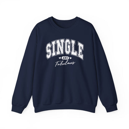 Single and Fabulous Crewneck Sweatshirt Funny Single Pride Pullover
