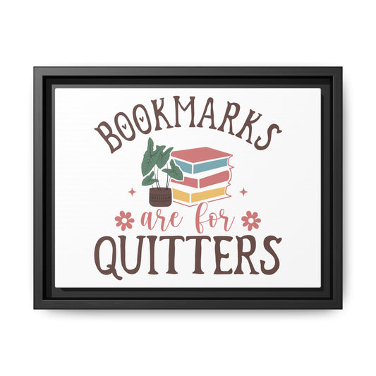 Bookmarks are for Quitters 12 X 9 Framed Matte Canvas Gift