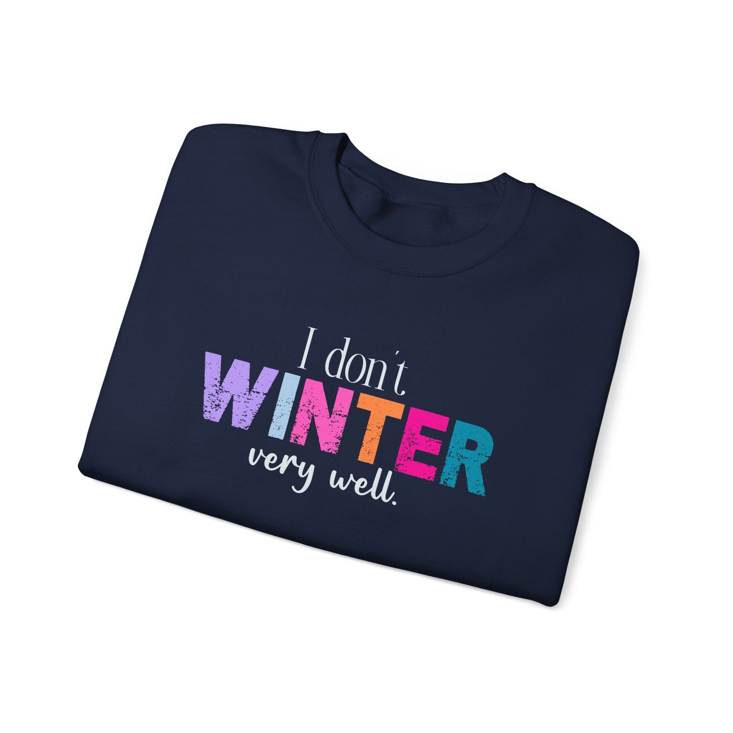 I Don’t Winter Very Well Sweatshirt — Funny Winter Crewneck for Introverts & Cold-Weather Lovers