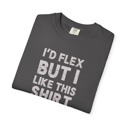 I'd Flex But I Like This Shirt Tee — Funny Casual Graphic T-Shirt