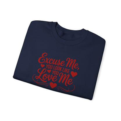Excuse Me, You Look Like You Love Me Crewneck Sweatshirt