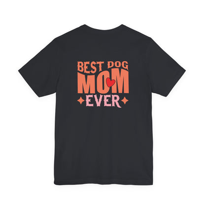 Best Dog Mom Ever Shirt T-Shirt