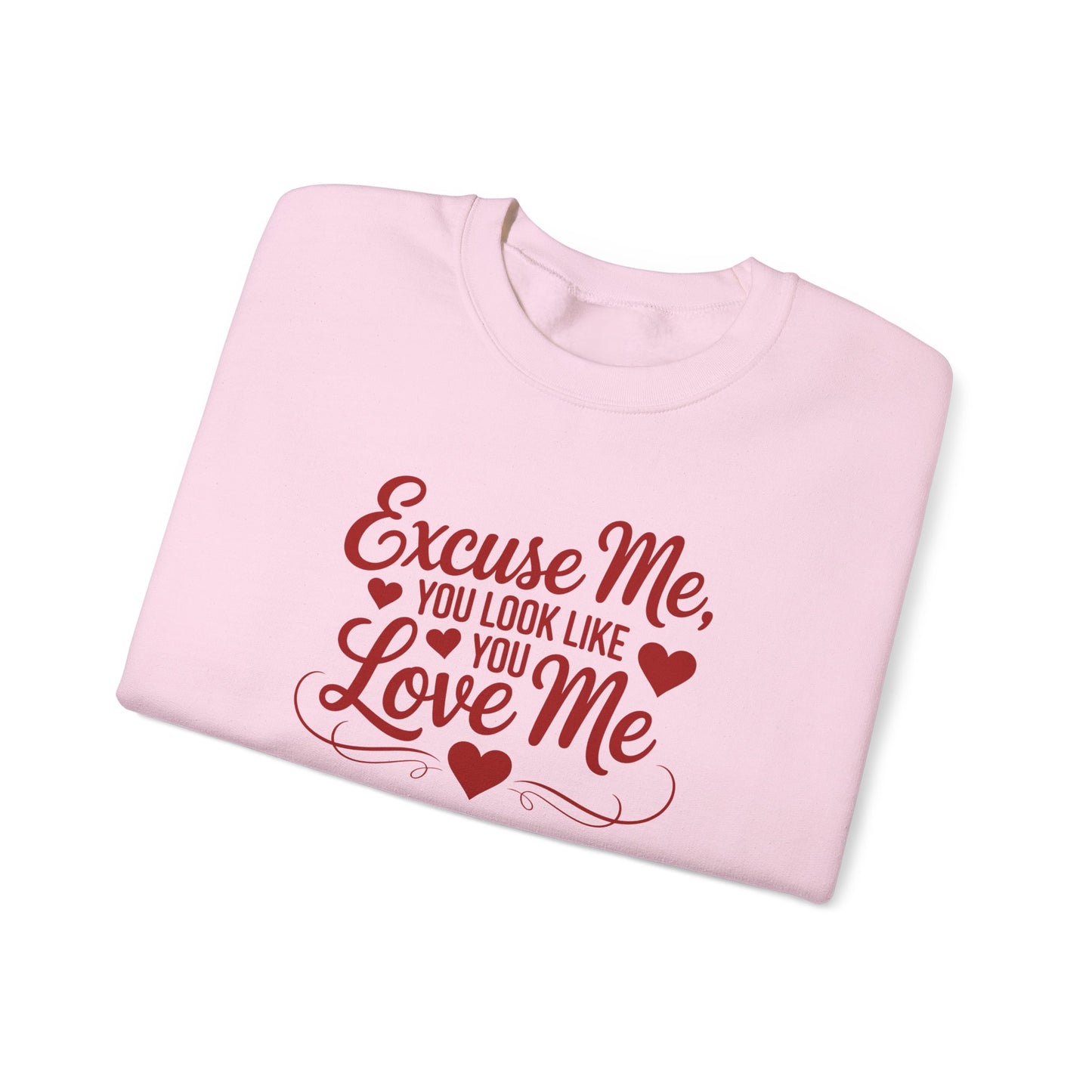 Excuse Me, You Look Like You Love Me Crewneck Sweatshirt