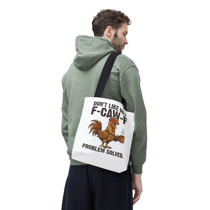 Funny Rooster Tote Bag – "Don't Like Me? F-CAW-F" Problem Solved Coffee Tote