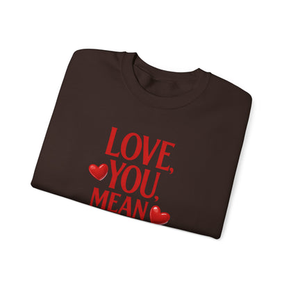 Love You, Mean It Crewneck Sweatshirt