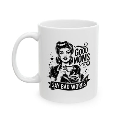 Funny Mom Coffee Cup Good Moms Say Bad Words Mug Gift for Moms Funny Coffee Cup Gift for Her Birthday Gift for Mother's Day 11oz/15oz