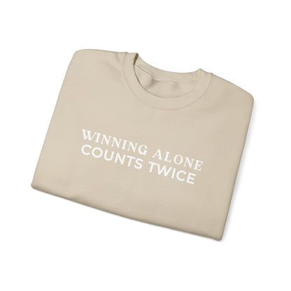 Winning Alone Counts Twice Crewneck Sweatshirt