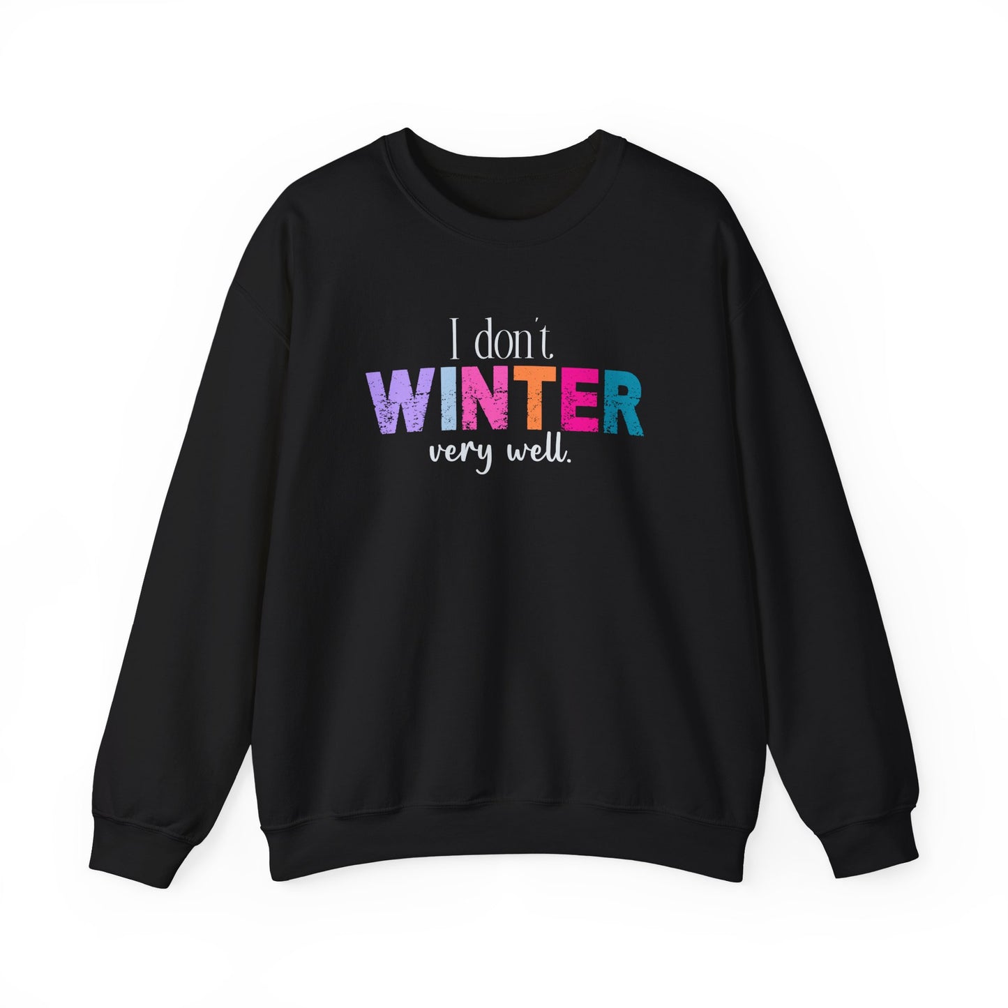 I Don’t Winter Very Well Sweatshirt — Funny Winter Crewneck for Introverts & Cold-Weather Lovers