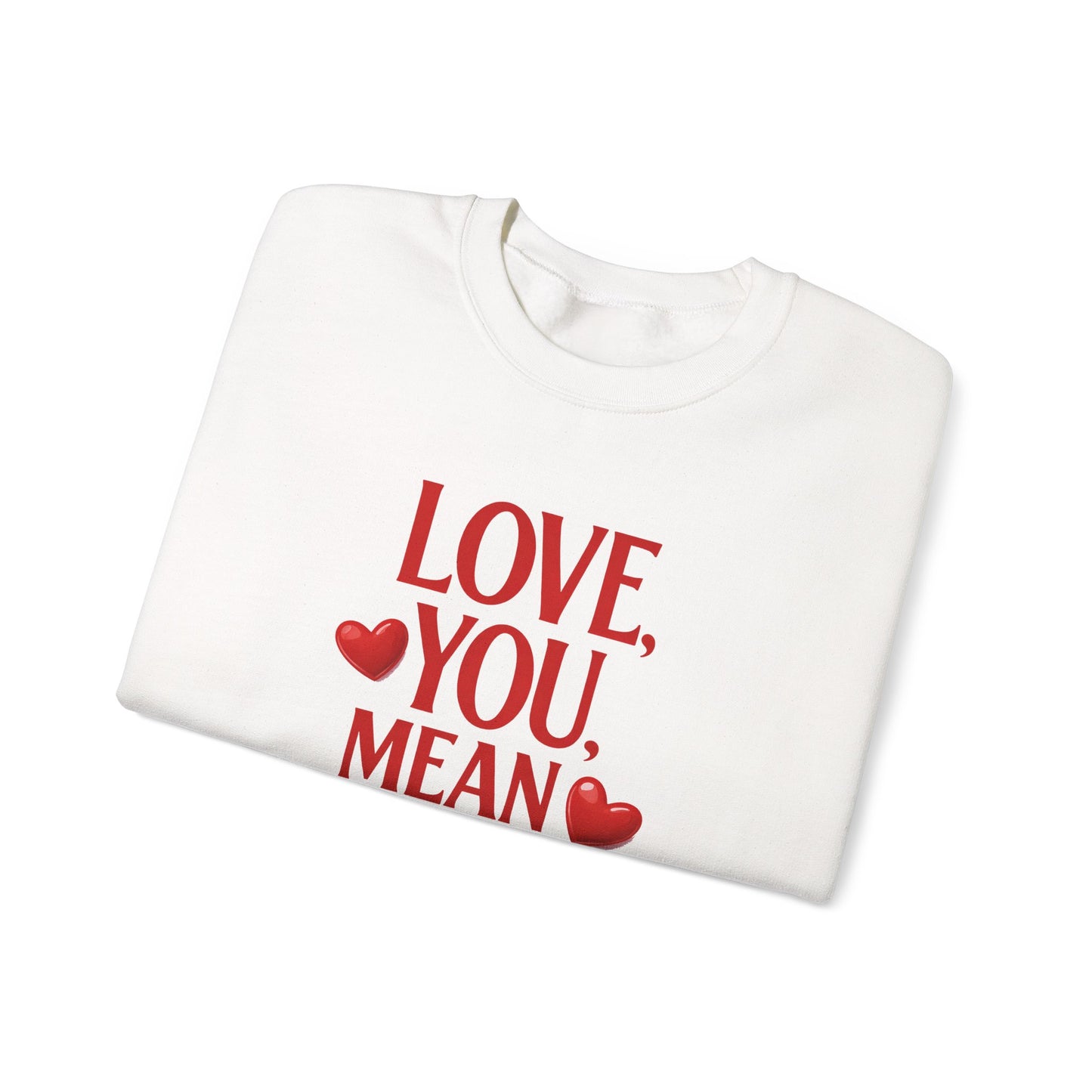 Love You, Mean It Crewneck Sweatshirt