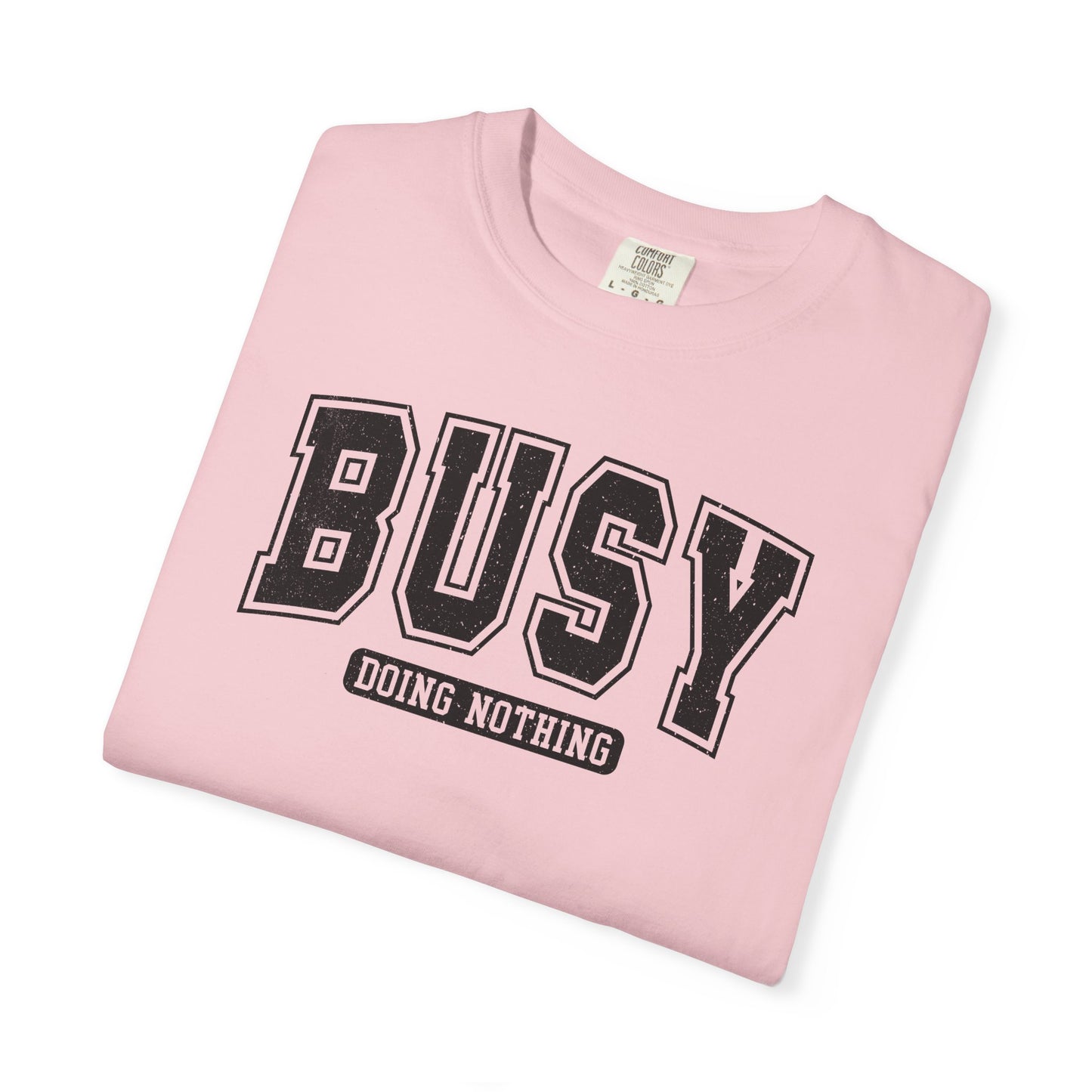 Busy Doing Nothing Comfort Colors Tee