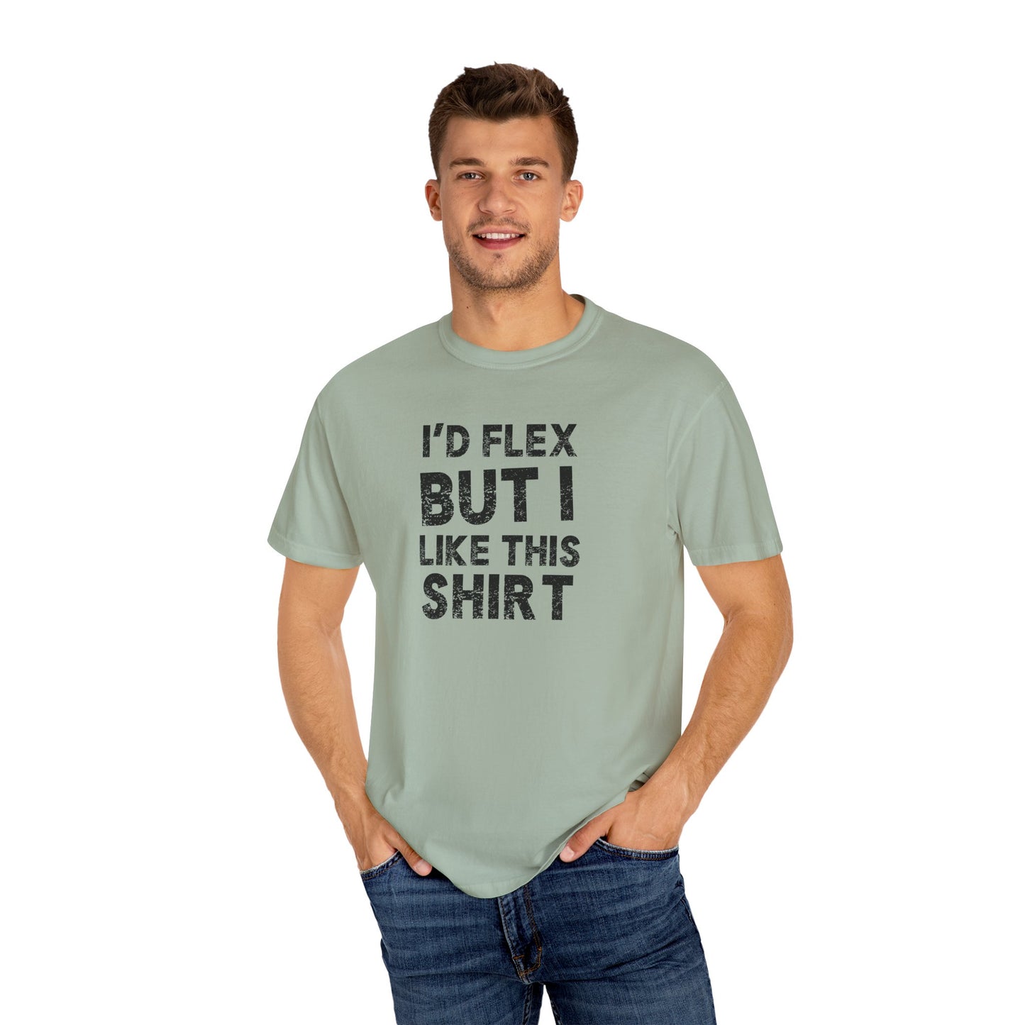 I'd Flex But I Like This Shirt Tee — Funny Casual Graphic T-Shirt