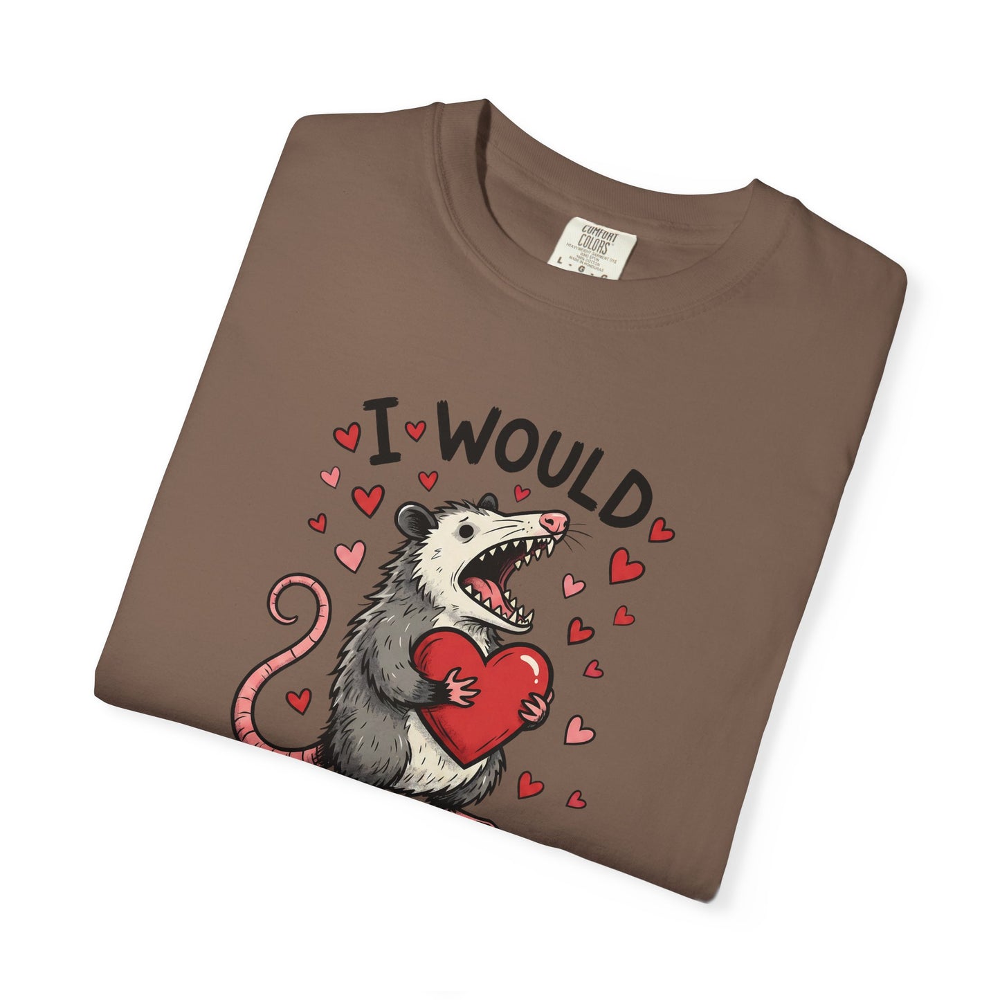 I Would (Pretend to) Die for You Possum T-Shirt
