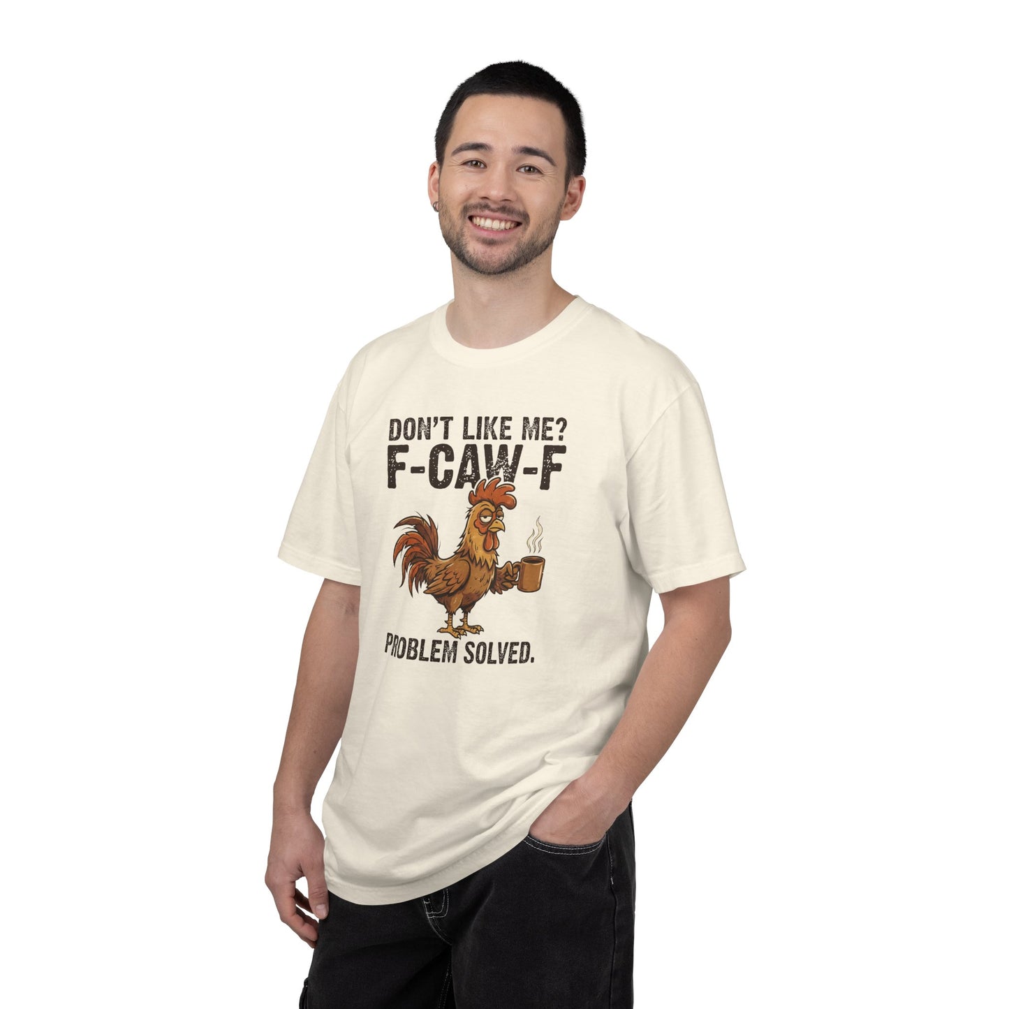 Don't Like Me? F-CAW-F Rooster Coffee Funny Graphic Tee