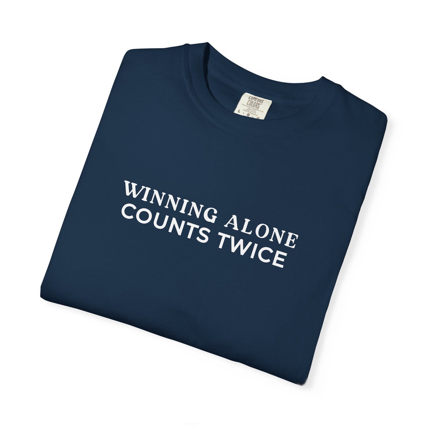 Winning Alone Counts Twice Comfort Colors Unisex T-Shirt