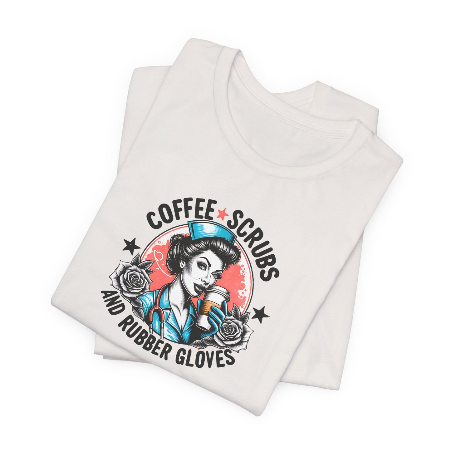 Coffee Scrubs and Rubber Gloves Bella Canvas Tee Fun Medical Profession Shirt, Gift for Nurses, Healthcare Workers, Birthday, Medical Humor