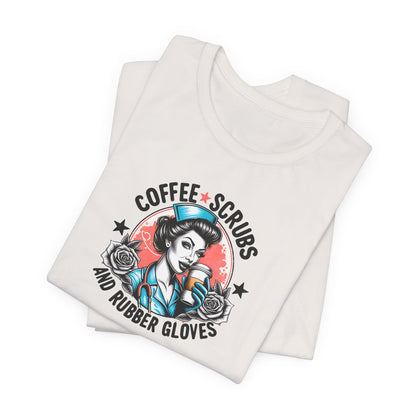 Coffee Scrubs and Rubber Gloves Bella Canvas Tee Fun Medical Profession Shirt, Gift for Nurses, Healthcare Workers, Birthday, Medical Humor