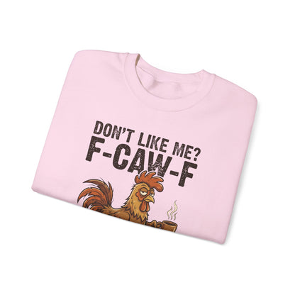 Funny Rooster Sweatshirt - "Don't Like Me? F-Caw-F" Coffee Crewneck