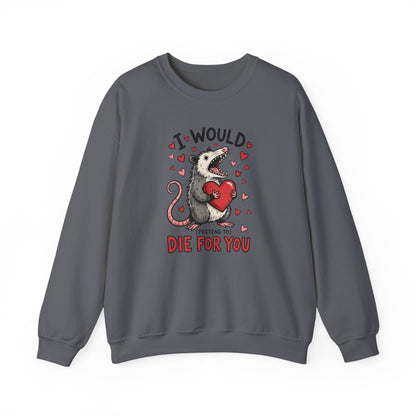 I Would Pretend To Die For You Possum Crewneck Sweatshirt