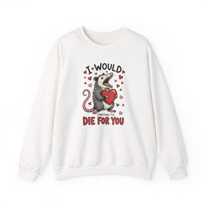 I Would Pretend To Die For You Possum Crewneck Sweatshirt
