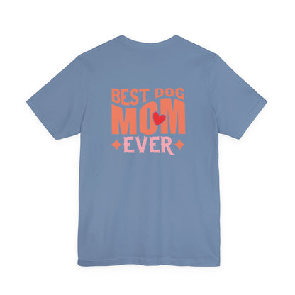 Best Dog Mom Ever Shirt T-Shirt