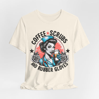 Coffee Scrubs and Rubber Gloves Bella Canvas Tee Fun Medical Profession Shirt, Gift for Nurses, Healthcare Workers, Birthday, Medical Humor