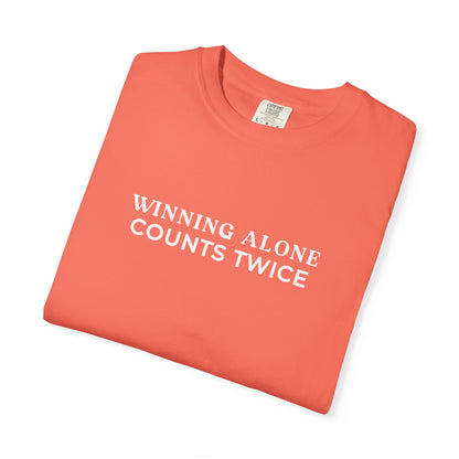 Winning Alone Counts Twice Comfort Colors Unisex T-Shirt