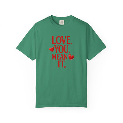 Love, You Mean It. Comfort Colors T-Shirt Red Heart Graphic Valentine Tee