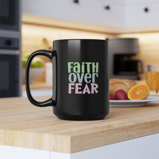 Faith Over Fear Black Mug — Inspirational Christian Coffee Cup (11oz & 15oz)