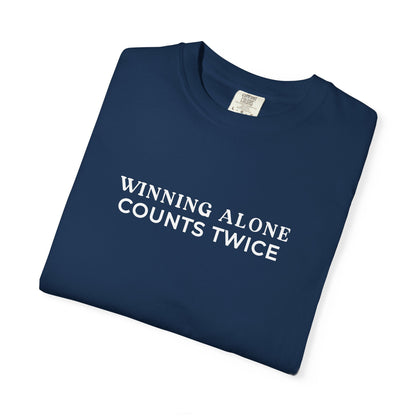 Winning Alone Counts Twice Comfort Colors Unisex T-Shirt
