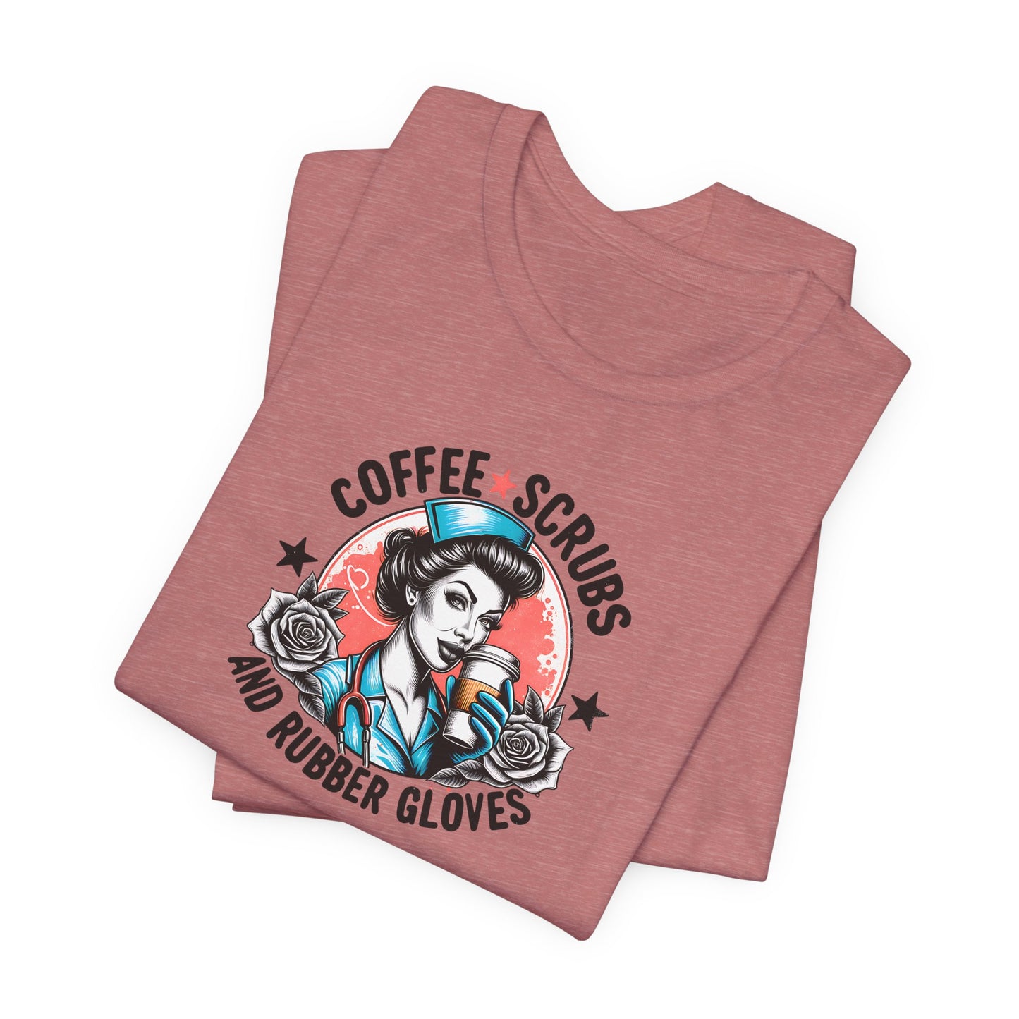 Coffee Scrubs and Rubber Gloves Bella Canvas Tee Fun Medical Profession Shirt, Gift for Nurses, Healthcare Workers, Birthday, Medical Humor