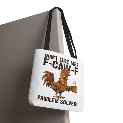 Funny Rooster Tote Bag – "Don't Like Me? F-CAW-F" Problem Solved Coffee Tote