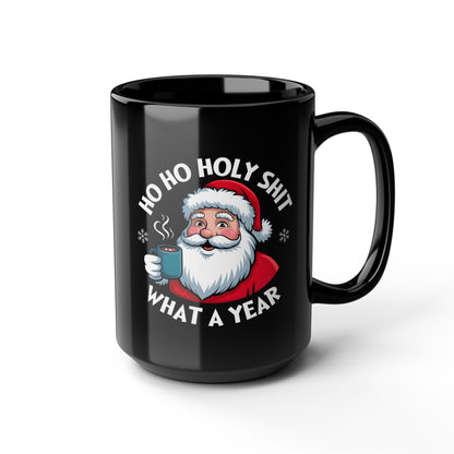 Funny Christmas Mug — “Ho Ho Holy Shit What a Year” Black Coffee Mug