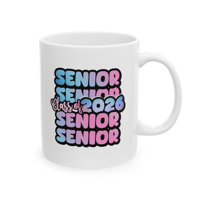 Senior Class of 2026 11oz 15oz White Mug Senior Year Celebration Mug Graduation Gift Class of 2026 High School Graduation College Bound Mug