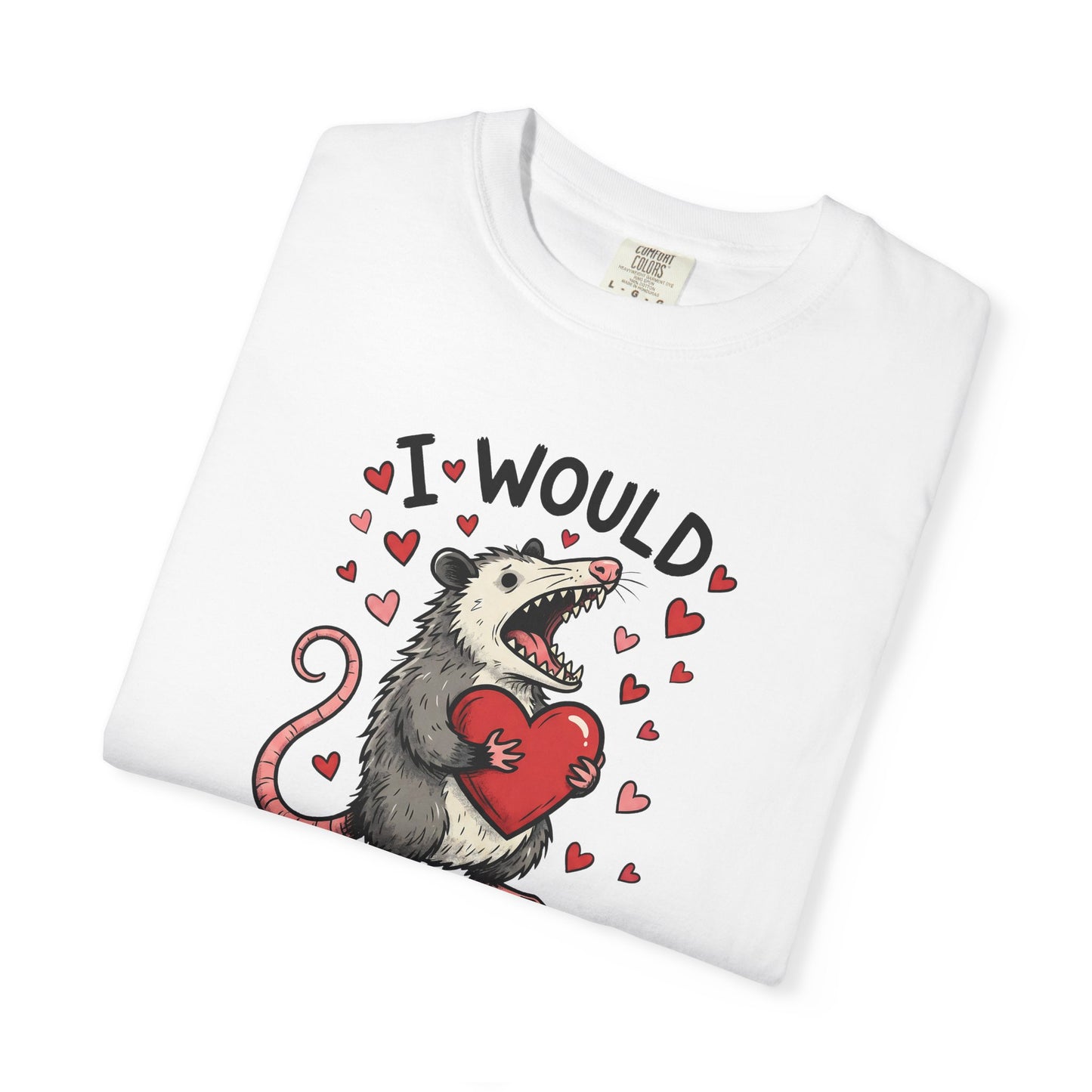I Would (Pretend to) Die for You Possum T-Shirt