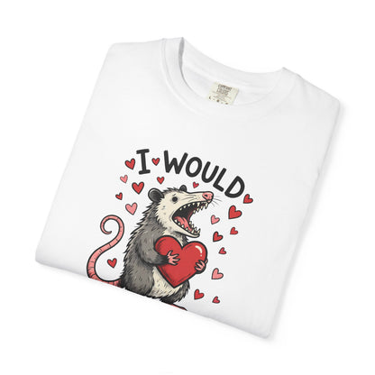 I Would (Pretend to) Die for You Possum T-Shirt