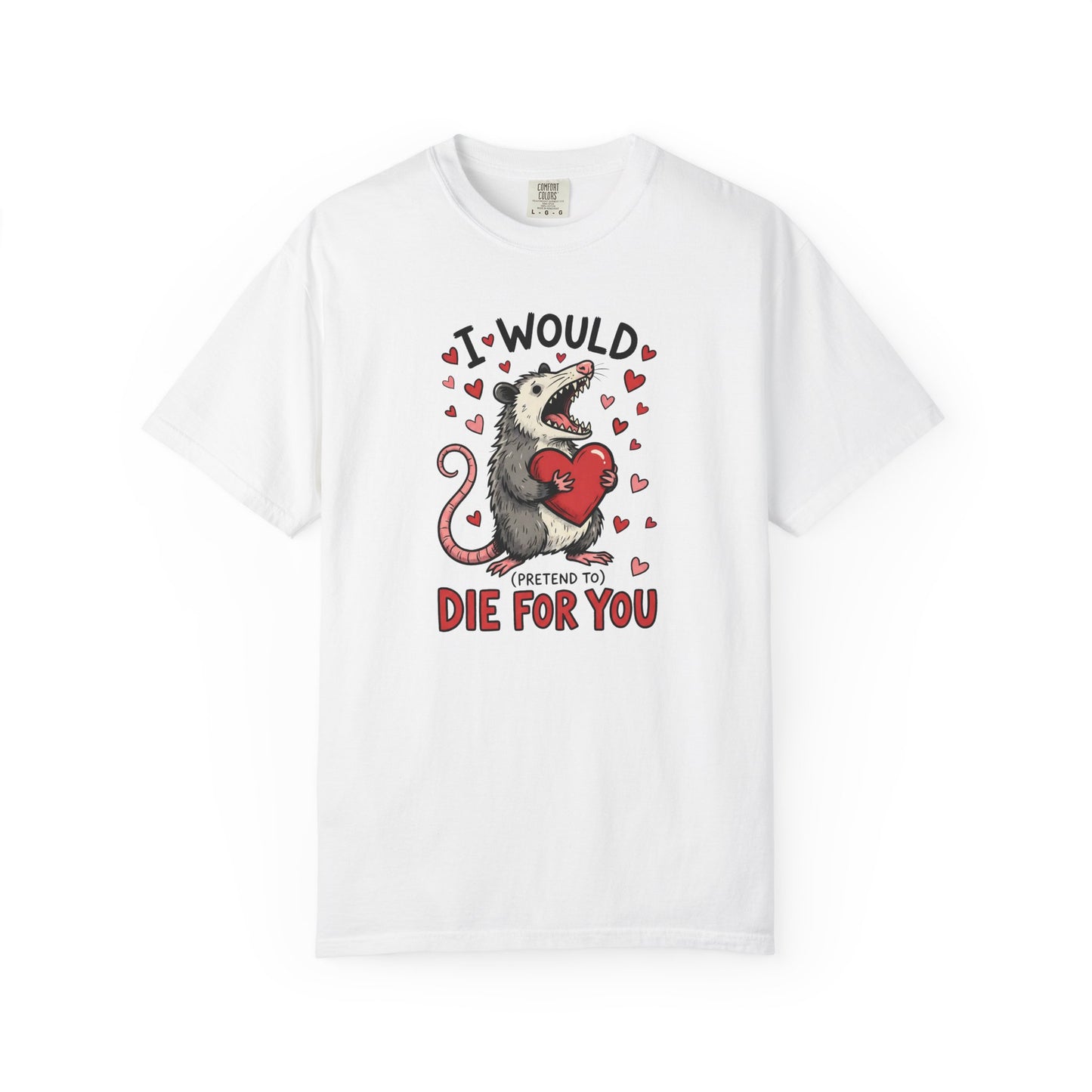 I Would (Pretend to) Die for You Possum T-Shirt