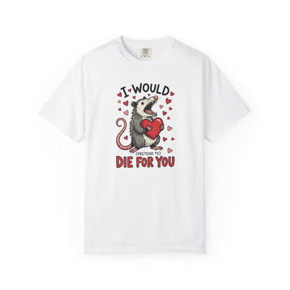 I Would (Pretend to) Die for You Possum T-Shirt