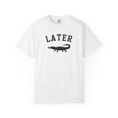Later Gator T-Shirt – Casual Graphic Tee with 'Later' & Alligator Silhouette