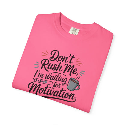 Don’t Rush Me, I’m Waiting for Motivation Funny Coffee Tee